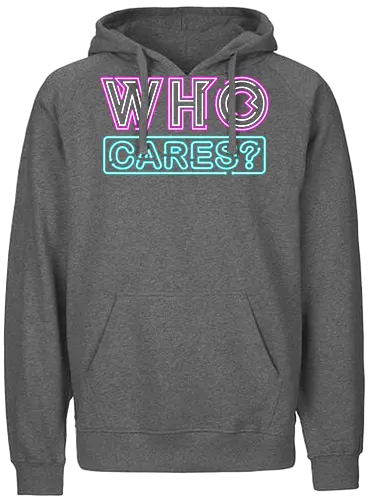 who cares - textart, typography, calligraphy, cool, font, chill, relax, graffiti, easy, bro, care - Fairtrade Hoodie