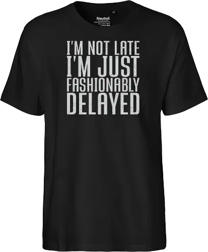 I'm not late, I'm just fashionably delayed