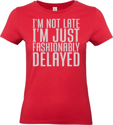 I'm not late, I'm just fashionably delayed - typography, humor, quote, text, saying, fashionably, late, graphic, design, minimalist - Standard T-Shirt (Frauen)