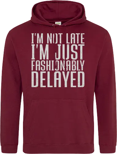 I'm not late, I'm just fashionably delayed