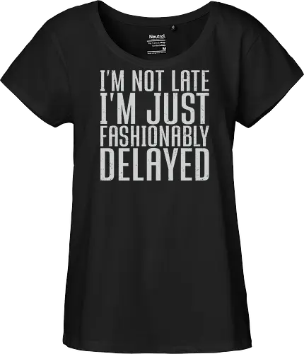 I'm not late, I'm just fashionably delayed