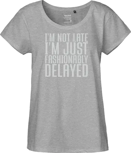 I'm not late, I'm just fashionably delayed