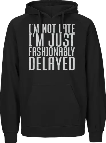 I'm not late, I'm just fashionably delayed