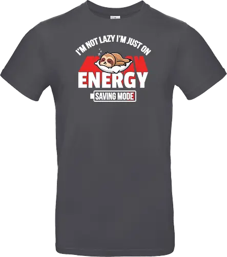 I'm not lazy I'm just on energy saving mode