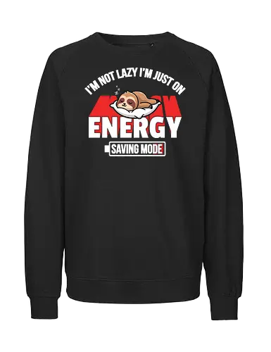 I'm not lazy I'm just on energy saving mode - sloth, energy, humorous, napping, lazy, resting, graphic, slogan, sleeping, playful - Fairtrade Sweatshirt