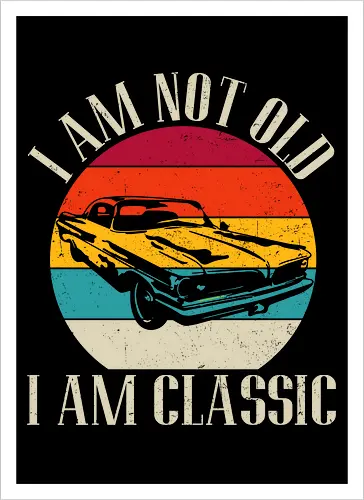 I am not old, I am classic