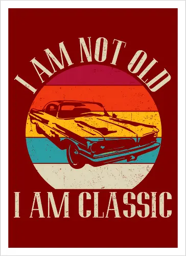 I am not old, I am classic