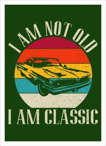 I am not old, I am classic