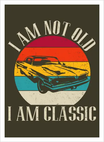 I am not old, I am classic