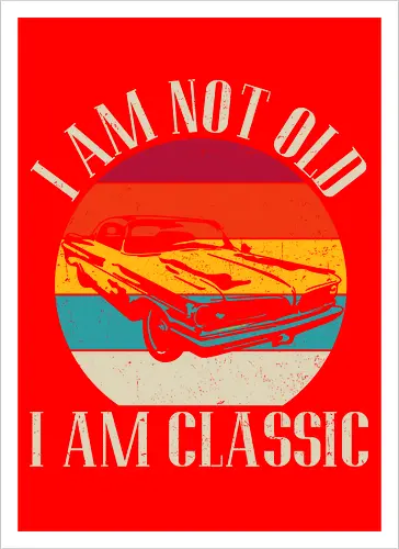 I am not old, I am classic