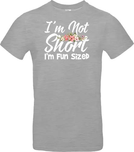 I'm Not Short, I'm Fun Sized