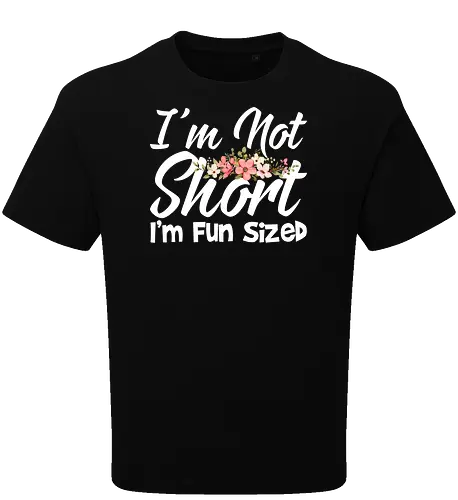 I'm Not Short, I'm Fun Sized