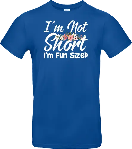 I'm Not Short, I'm Fun Sized