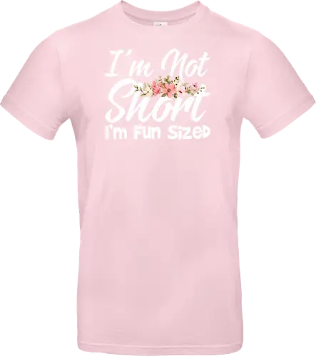 I'm Not Short, I'm Fun Sized