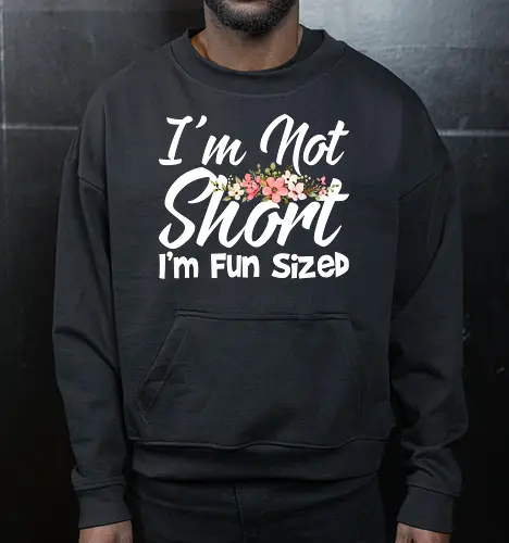 I'm Not Short, I'm Fun Sized