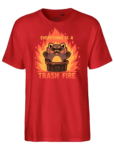 Everything is a Trash Fire - Waschbär, Müll Feuer, niedlich Waschbär, Chaos ästhetisch, lustig, Feuer und Mülleimer, Müll, raccoon, trash fire, cute raccoon, chaos aesthetic, funny, fire and trash can, garbage, everything is trash, sarcastic, dark humor, world, angry raccoon, flames, fire, trend - Fairtrade T-Shirt