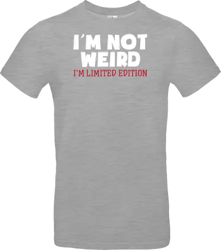 I'm NOT WEIRD, I'M LIMITED EDITION