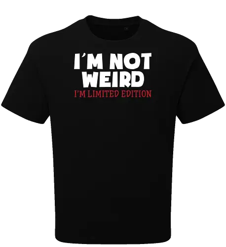 I'm NOT WEIRD, I'M LIMITED EDITION
