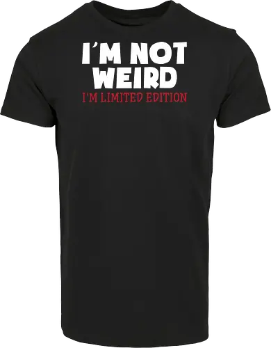 I'm NOT WEIRD, I'M LIMITED EDITION