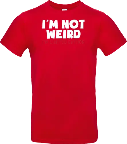 I'm NOT WEIRD, I'M LIMITED EDITION