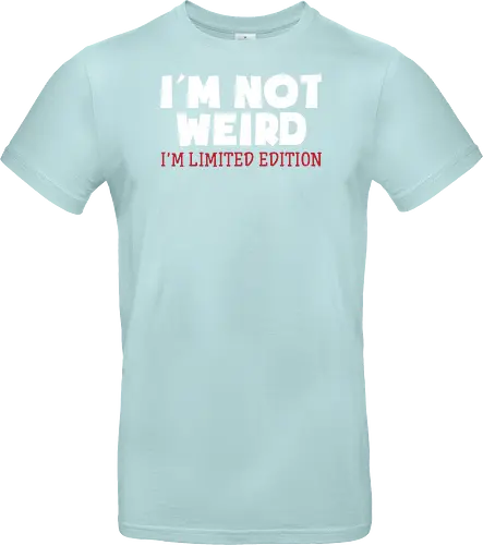 I'm NOT WEIRD, I'M LIMITED EDITION