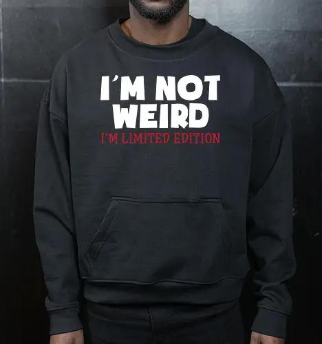 I'm NOT WEIRD, I'M LIMITED EDITION