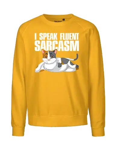 I Speak Fluent Sarcasm - cat, sarcasm, humor, illustration, relaxed, text design, feline, funny, cartoon. - Fairtrade Sweatshirt
