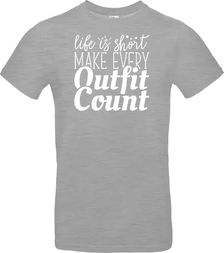Life is short make every outfit count.