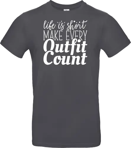 Life is short make every outfit count.