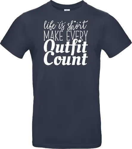 Life is short make every outfit count.