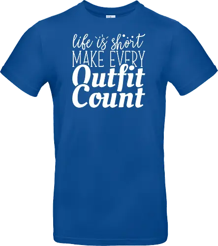Life is short make every outfit count.