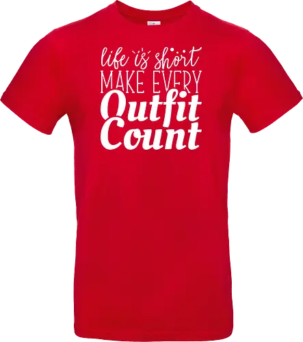 Life is short make every outfit count.