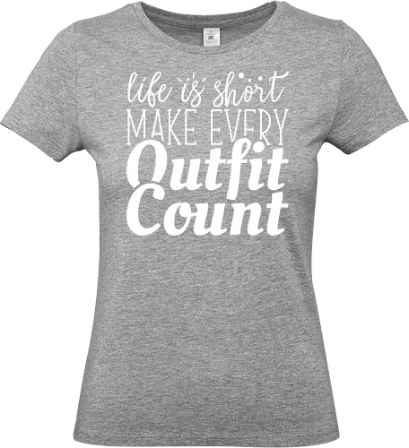 Life is short make every outfit count. - quote, typography, fashion, motivation, style, gray, clothing, inspiration, text, minimalist - Standard T-Shirt (Frauen)