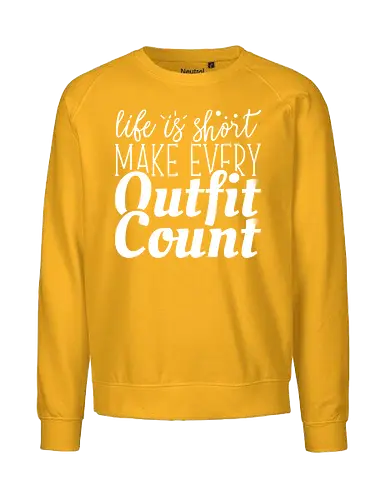 Life is short make every outfit count. - quote, typography, fashion, motivation, style, gray, clothing, inspiration, text, minimalist - Fairtrade Sweatshirt