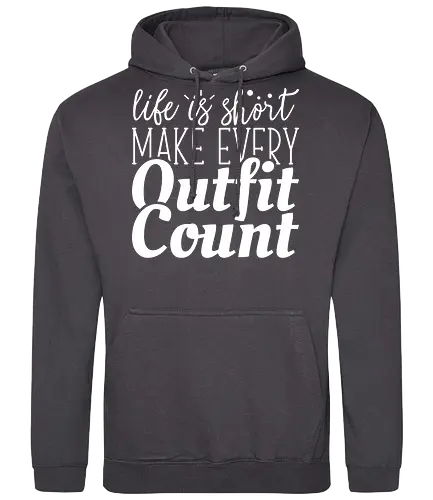 Life is short make every outfit count. - quote, typography, fashion, motivation, style, gray, clothing, inspiration, text, minimalist - Standard Hoodie