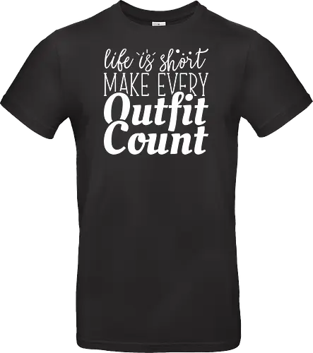 Life is short make every outfit count.