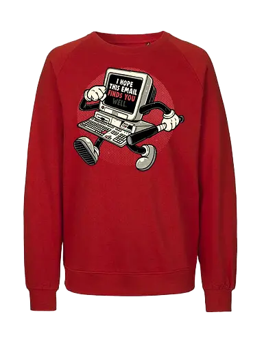 This Email Finds You - Funny, humor, computer, email, work, office, motivational, retro - Fairtrade Sweatshirt