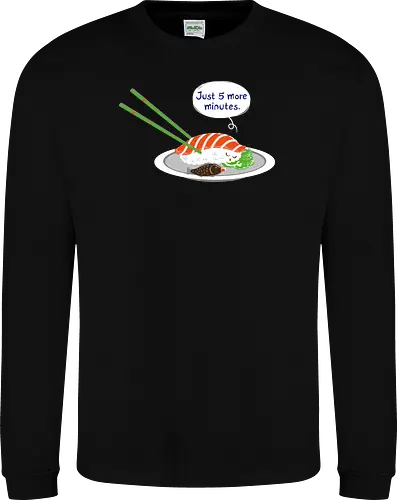 Just 5 more minutes sushi