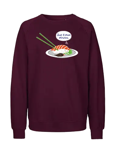 Just 5 more minutes sushi - food, japan, wasabi, sushi, nigiri, cute, kawaii, niedlich, humor, schlafen, snoozen, müde, schlaf - Fairtrade Sweatshirt