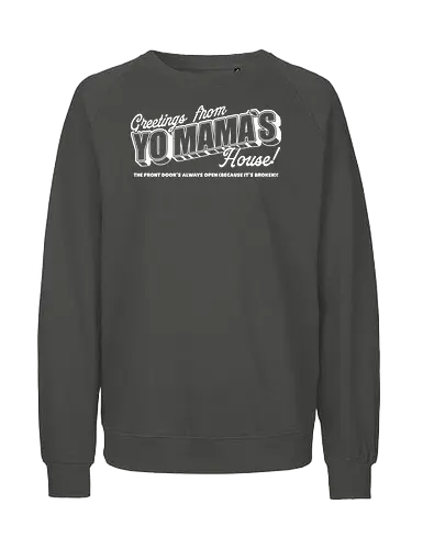 Greeting Mama House - Funny, Fun, Cool, Internet, Meme, Memes, Joke, Yo Mama, Travel, Vacation, Greetings, Postcard, Lettering, quote - Fairtrade Sweatshirt