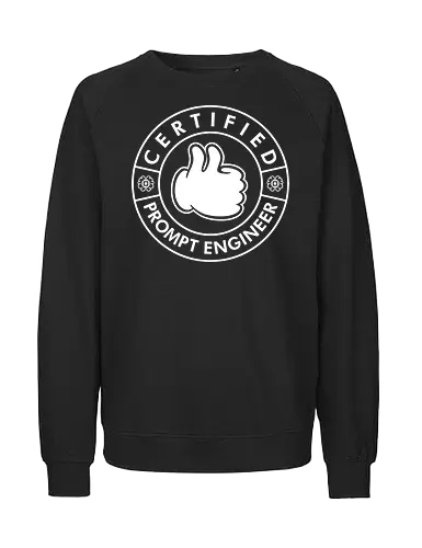 Certified Prompt Engineer  - funny, ai, artificial intelligence, computer, developer, engineer, funny quote, funny sayings, funny slogan, geek, humor, machine learning, nerd, programmer, technology - Fairtrade Sweatshirt