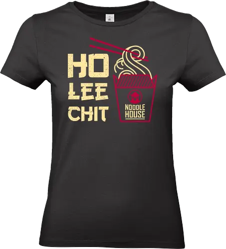 Hoo Lee Chit Noodle House - Funny Saying - funny, asian, chopsticks, funny food and drinks, funny quote, funny sayings, funny slogan, ho lee chit, humor, joke, memes, omg, parodies, sarcasm, noodle - Standard T-Shirt (Frauen)