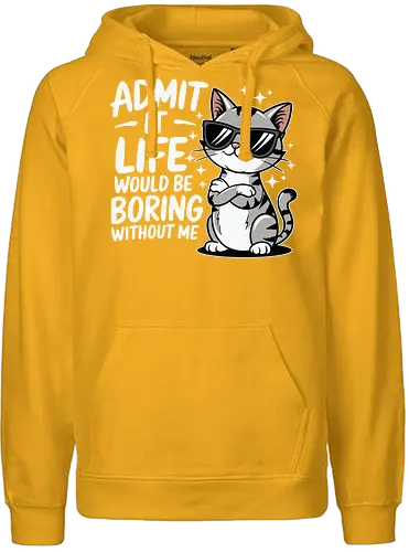 Admit it, life would be boring without me - cat, sunglasses, confident, humorous, illustration, text, charm, playful, attitude, sparkles - Fairtrade Hoodie