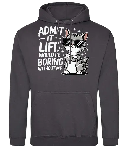 Admit it, life would be boring without me - cat, sunglasses, confident, humorous, illustration, text, charm, playful, attitude, sparkles - Standard Hoodie