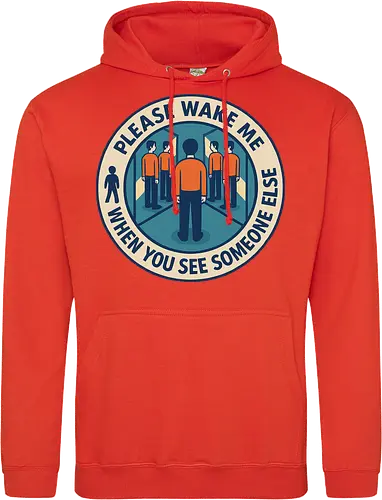 Please wake me when you see someone else