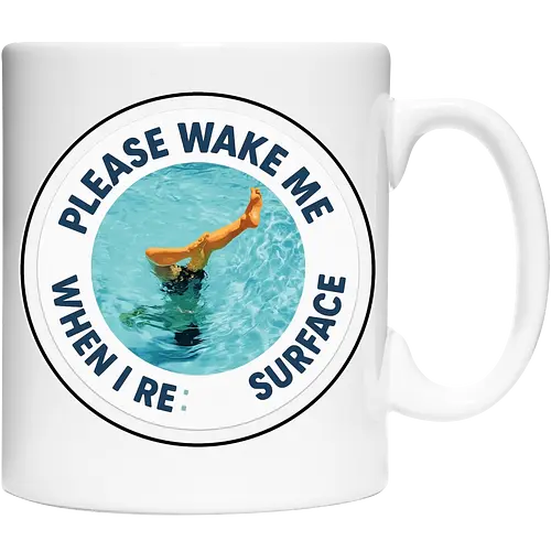 Please wake me when I resurface