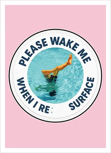 Please wake me when I resurface