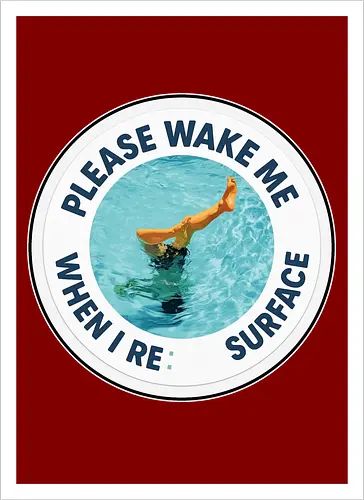 Please wake me when I resurface