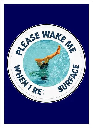 Please wake me when I resurface