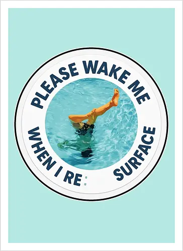 Please wake me when I resurface